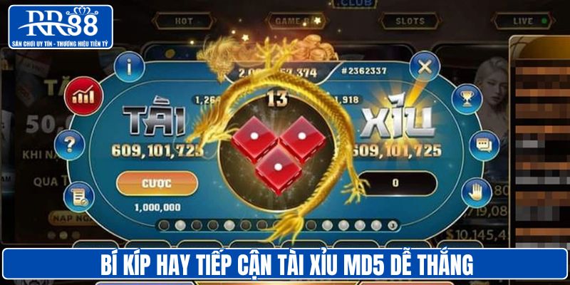 Bí kíp hay tiếp cận tài xỉu MD5 dễ thắng