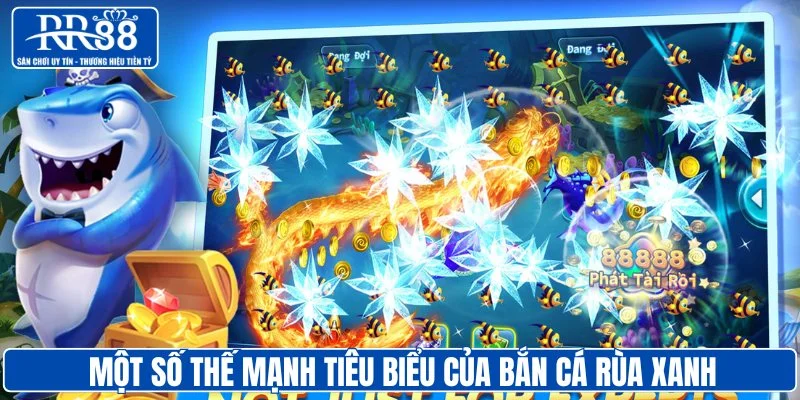 Một số thế mạnh tiêu biểu của bắn cá rùa xanh